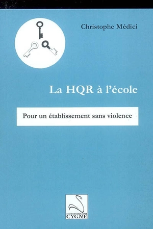 La HQR à l'école : pour un établissement sans violence - Christophe Médici