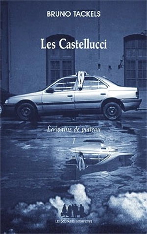 Ecrivains de plateau. Vol. 1. Les Castellucci - Bruno Tackels