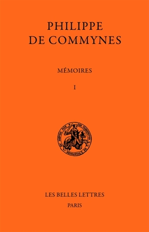 Mémoires. Vol. 1. 1464-1474 - Philippe de Comines