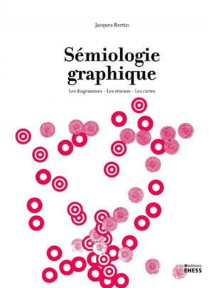 Sémiologie graphique : les diagrammes, les réseaux, les cartes - Jacques Bertin