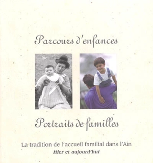 Parcours d'enfances, portraits de familles : la tradition de l'accueil familial dans l'Ain : hier et aujourd'hui - Guy Brunet