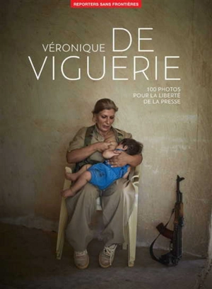 Véronique de Viguerie : 100 photos pour la liberté de la presse - Véronique de Viguerie