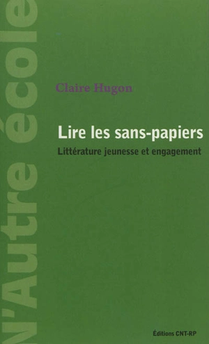 Lire les sans-papiers : littérature jeunesse et engagement - Claire Hugon