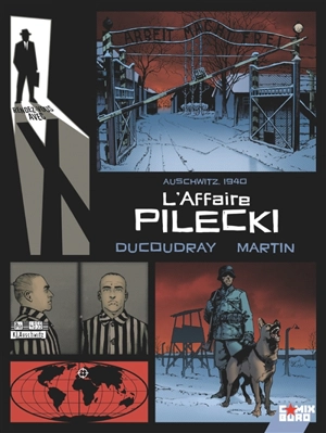 Rendez-vous avec monsieur X. L'affaire Pilecki : Auschwitz 1940 - Aurélien Ducoudray