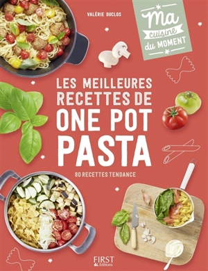 Les meilleures recettes de one pot pasta : 80 recettes tendance - Valérie Duclos