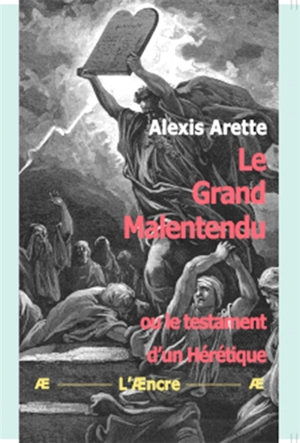 Le grand malentendu ou Le testament d'un hérétique - Alexis Arette