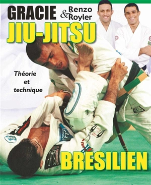 Jiu-jitsu brésilien : théorie et technique - Renzo Gracie