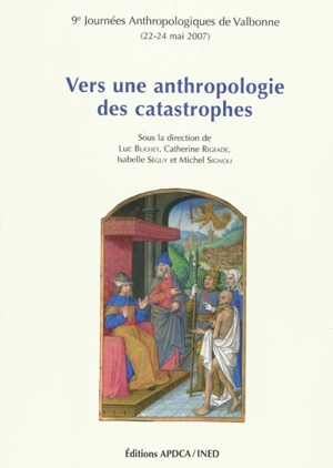 Vers une anthropologie des catastrophes - Journées anthropologiques de Valbonne (9 ; 2007)