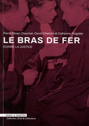 Le bras de fer : écrire la justice - Pierre-Olivier Chaumet