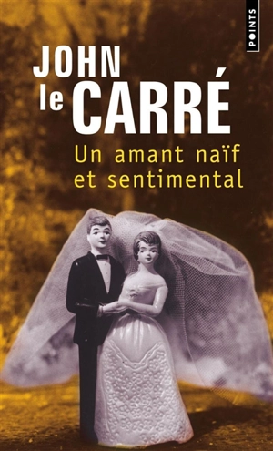 Un amant naïf et sentimental - John Le Carré