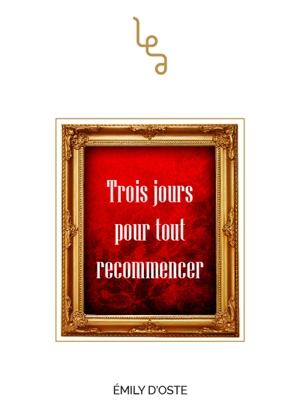 Trois jours pour tout recommencer - Emily d' Oste