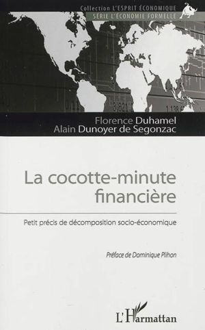 La cocotte-minute financière : petit précis de décomposition socio-économique - Florence Duhamel