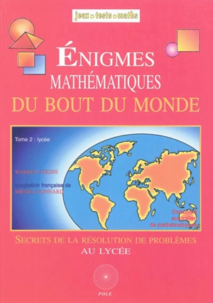 Enigmes mathématiques du bout du monde. Vol. 2. Secrets de la résolution des problèmes au lycée - Warren Atkins