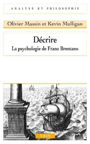 Décrire : la psychologie de Franz Brentano - Olivier Massin