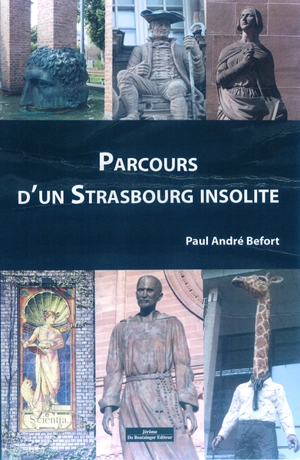 Parcours d'un Strasbourg insolite : 100 anecdotes pour redécouvrir la ville - Paul-André Befort