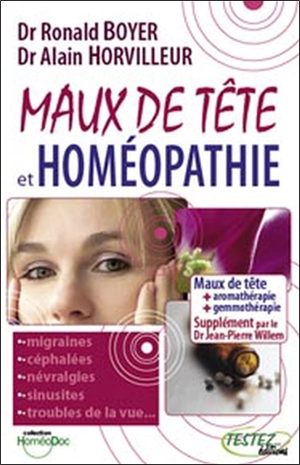 Maux de tête et homéopathie : suppléments phytothérapie, aromathérapie, gemmothérapie, oligo-éléments, etc. du Dr. Jean-Pierre Willem - Ronald Boyer