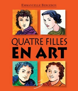 Quatre filles en art - Bergeron, Emmanuelle