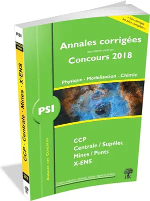 Physique, modélisation, chimie PSI : annales corrigées des problèmes posés aux concours 2018 : CCP, Centrale-Supélec, Mines-Ponts, X-ENS