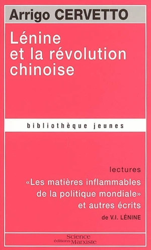 Lénine et la révolution chinoise. Matières inflammables de la politique mondiale : et autres écrits