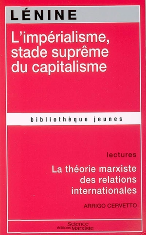 L'impérialisme, stade suprême du capitalisme : essai de vulgarisation. La théorie marxiste des relations internationales