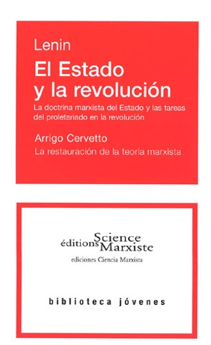 El Estado y la revolucion : la doctrina marxista del Estado y las tareas del proletariado en la revolucion. La restauracion de la teoria marxista - Vladimir Ilitch Lénine