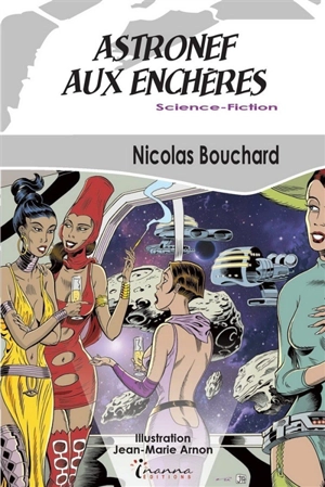 Une aventure de Rachel Farhner, huissier de justice de l'espace !. Astronef aux enchères - Nicolas Bouchard