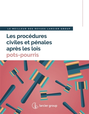 Les procédures civiles et pénales après les lois pots-pourris : le meilleur des revues Larcier Group