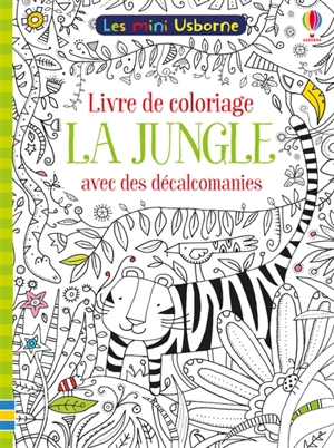 La jungle : livre de coloriage avec des décalcomanies - Rosamund Smith