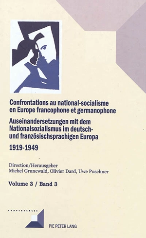 Confrontations au national-socialisme en Europe francophone et germanophone (1919-1949). Vol. 3. Les gauches face au national-socialisme. Die Linke und der Nationalsozialismus. Auseinandersetzungen mit dem Nationalsozialismus im deutsch- und französi