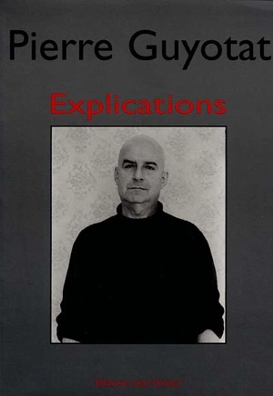 Explications - Pierre Guyotat
