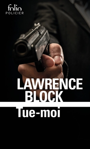 Une aventure de John Keller. Vol. 5. Tue-moi - Lawrence Block