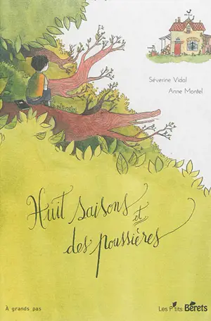 Huit saisons et des poussières - Séverine Vidal
