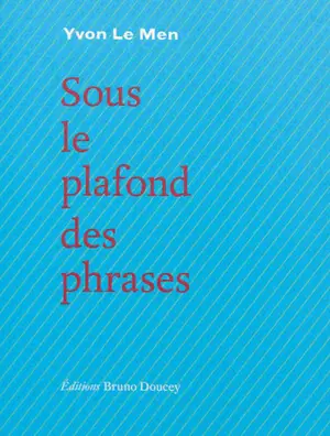 Sous le plafond des phrases - Yvon Le Men