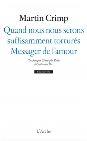 Quand nous nous serons suffisamment torturés. Messager de l'amour - Martin Crimp