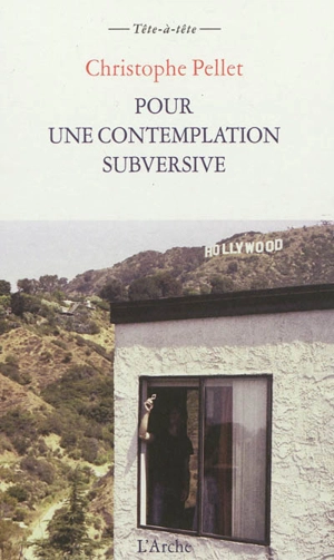 Pour une contemplation subversive. Notes pour un cinéma contemplatif et subversif - Christophe Pellet