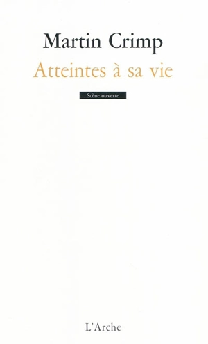 Atteintes à sa vie - Martin Crimp