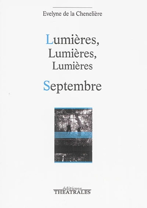 Lumières, lumières, lumières. Septembre - Evelyne de La Chenelière