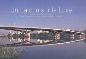 Un balcon sur la Loire : le pont Léopold Sédar Senghor - Marc Mimram