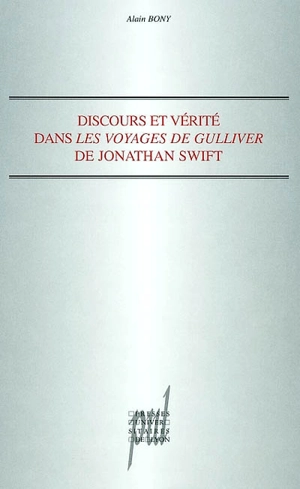 Discours et vérité dans Les voyages de Gulliver de Jonathan Swift - Alain Bony