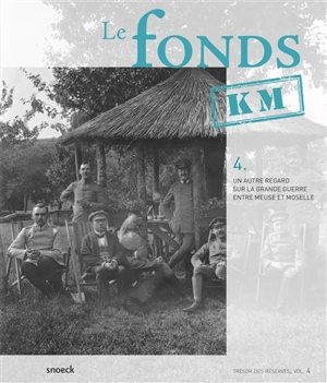 Le fonds KM : un autre regard sur la Grande Guerre entre Meuse et Moselle - Musée de la Cour d'or-Metz métropole (Metz)