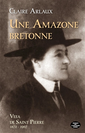 Une amazone bretonne : Vefa de Saint Pierre (1872-1967) - Claire Arlaux