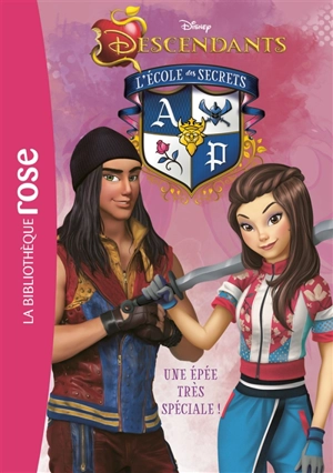 Descendants : l'école des secrets. Vol. 10. Une épée très spéciale ! - Walt Disney company