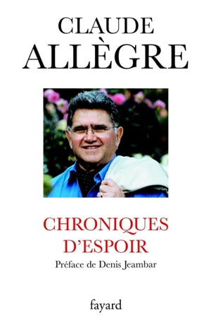 Chroniques d'espoir - Claude Allègre