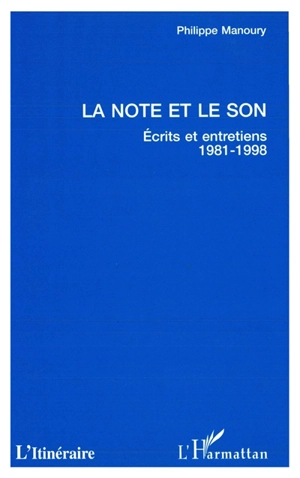 La note et le son : écrits et entretiens 1981-1998 - Philippe Manoury