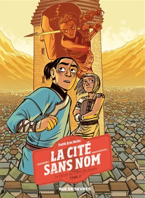 La cité sans nom. Vol. 2. Le secret du coeur de pierre - Faith Erin Hicks