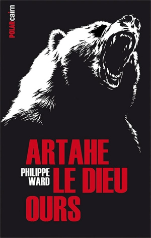 Artahe le dieu-ours - Philippe Ward