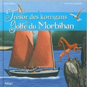 Le trésor des korrigans du golfe du Morbihan - Patrice Manic