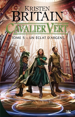 Cavalier vert. Vol. 5. Un éclat d'argent - Kristen Britain