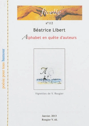 Ficelle, n° 112. Alphabet en quête d'auteurs - Béatrice Libert