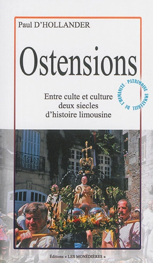 Ostensions : entre culte et culture, deux siècles d'histoire limousine - Paul d' Hollander